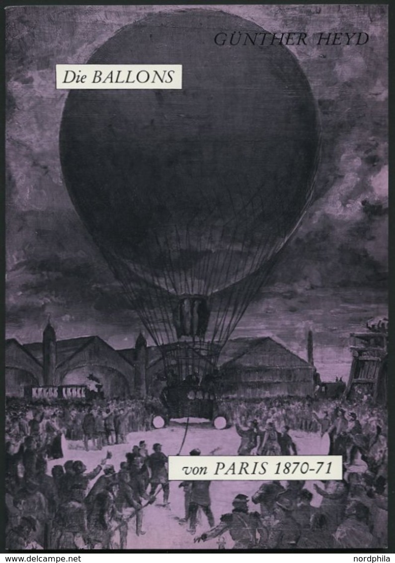 PHIL. LITERATUR Die Ballons Von Paris 1870-71, 1970, Gunther Heyd, 55 Seiten, Mit Einigen Abbildungen - Filatelie En Postgeschiedenis