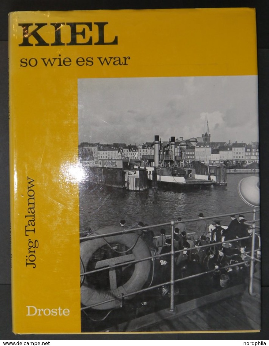 SACHBÜCHER Kiel So Wie Es War, Von Jörg Talanow: 103 Seiten, Bebildert, Droste Verlag, Düsseldorf, 2. Auflage 1978, Gebu - Sonstige & Ohne Zuordnung