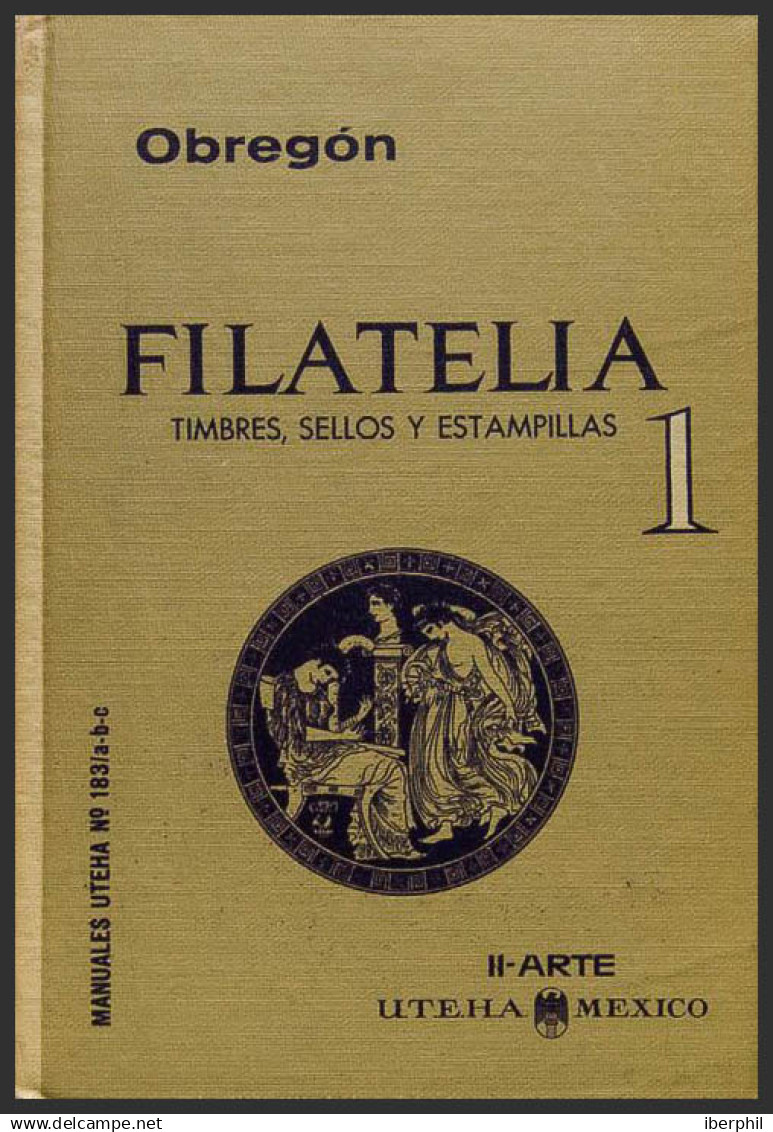 Bibliografía Mundial. (1963ca). FILATELIA: TIMBRES, SELLOS Y ESTAMPILLAS. Tomos I Y II. Emilio Obregón. Manuales Uthea. - Otros & Sin Clasificación