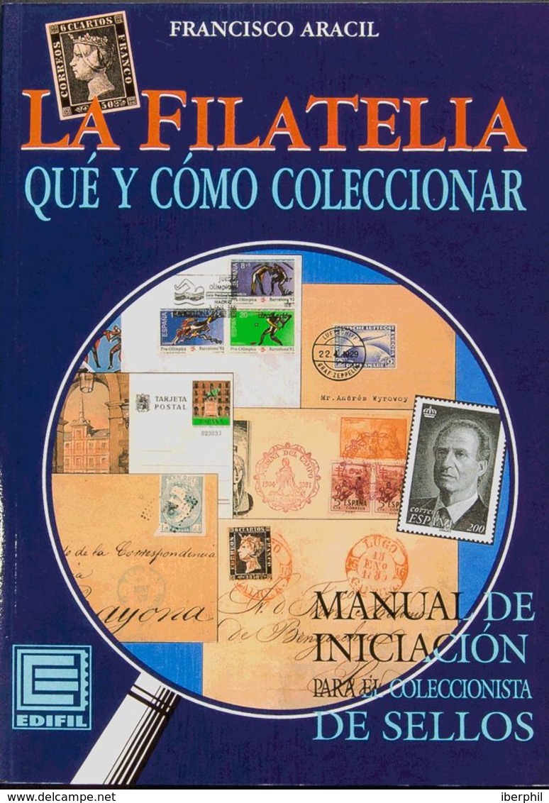 España. Bibliografía. 1997. LA FILATELIA, QUE Y COMO COLECCIONAR, MANUAL DE INICIACION PARA EL COLECCIONISTA DE SELLOS. - Otros & Sin Clasificación