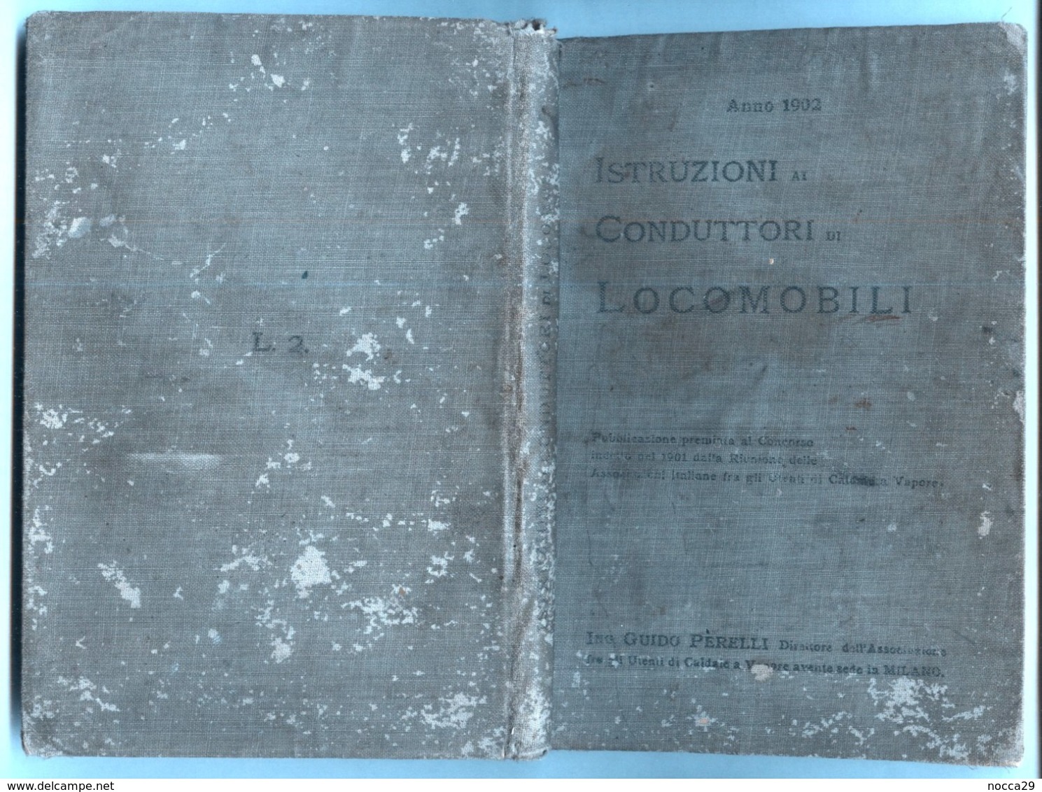 INGEGNERIA MECCANICA - 1902 ISTRUZIONI AI CONDUTTORI DI LOCOMOBILI ( LOCOMOTIVE) - Wiskunde En Natuurkunde