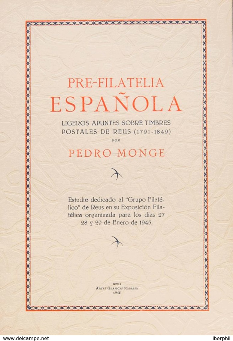 España. Bibliografía. 1945. PRE-FILATELIA ESPAÑOLA BREVE RESEÑA DE TIMBRES POSTALES DE REUS (1764-1849). Pedro Monge. Re - Otros & Sin Clasificación