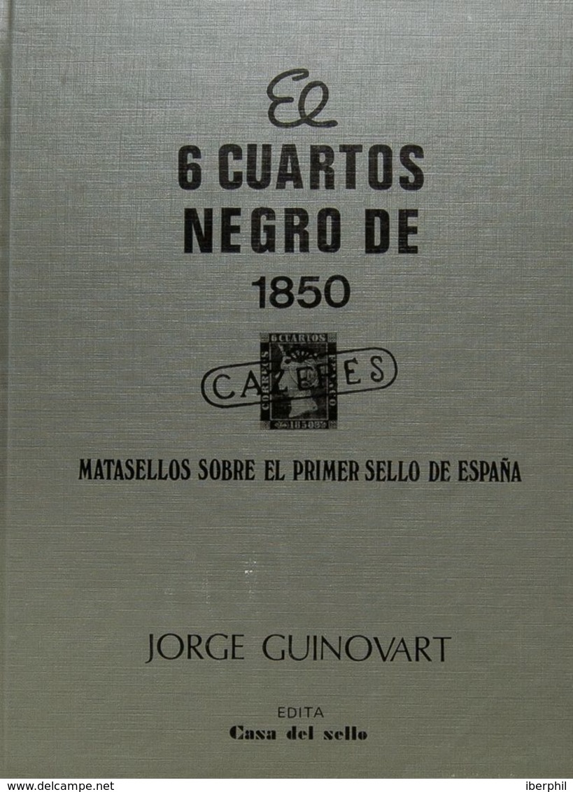 España. Bibliografía. 1984. 6 CUARTOS NEGRO DE 1850, MATASELLOS SOBRE EL PRIMER SELLO DE ESPAÑA. Jorge Guinovart. Edició - Otros & Sin Clasificación