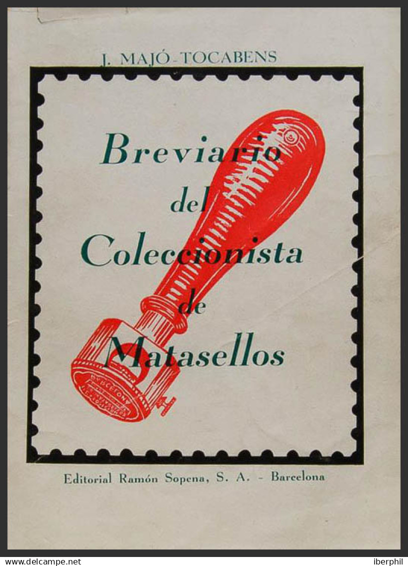 España. Bibliografía. 1947. BREVIARIO DEL COLECCIONISTA DE MATASELLOS. J.Majó Tocabens. Edición Ramón Sopena. Barcelona, - Otros & Sin Clasificación