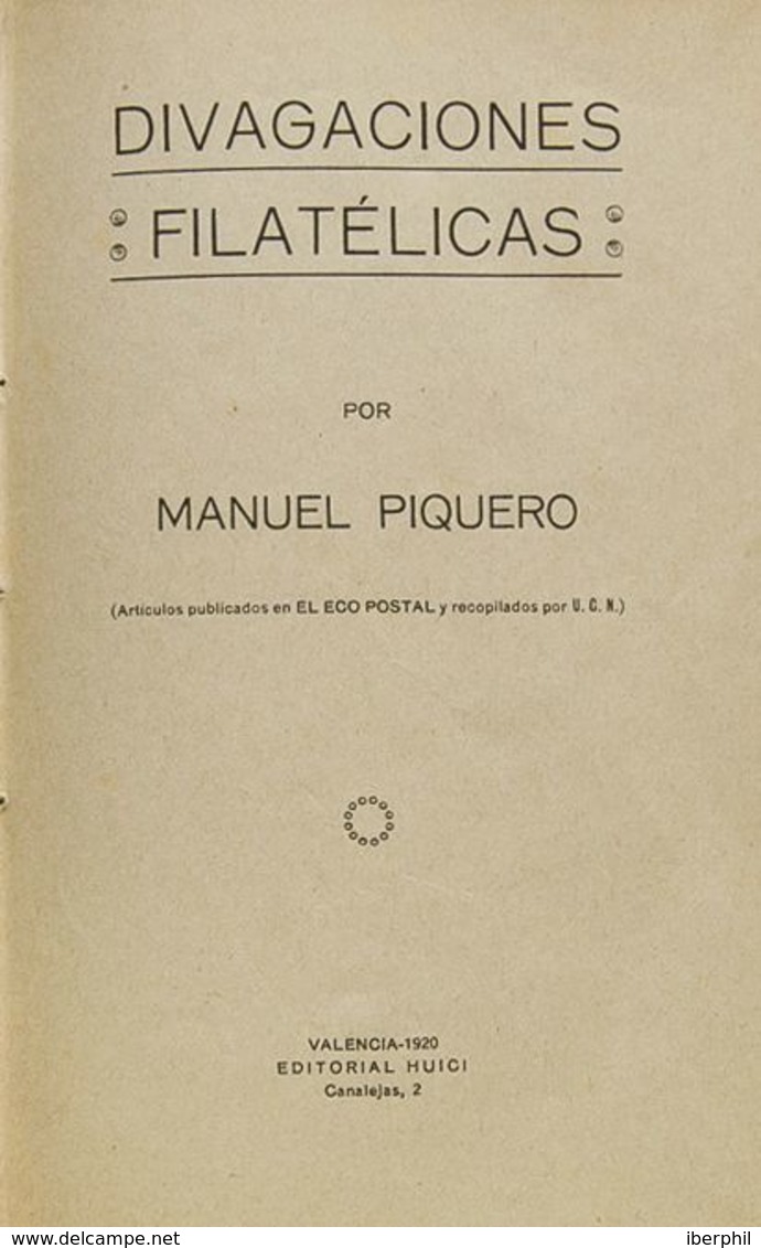 España. Bibliografía. 1920. DIVAGACIONES FILATELICAS. Manuel Piquero. Edita Huici. Valencia, 1920. (preciosamente Encuad - Otros & Sin Clasificación