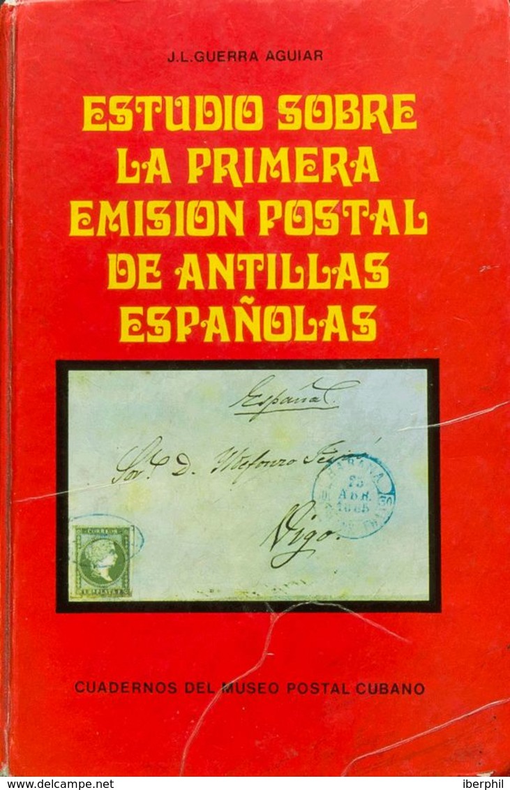 España. Bibliografía. 1976. ESTUDIO SOBRE LA PRIMERA EMISION POSTAL DE ANTILLAS ESPAÑOLAS. J.L. Guerra Aguiar. Edición C - Otros & Sin Clasificación