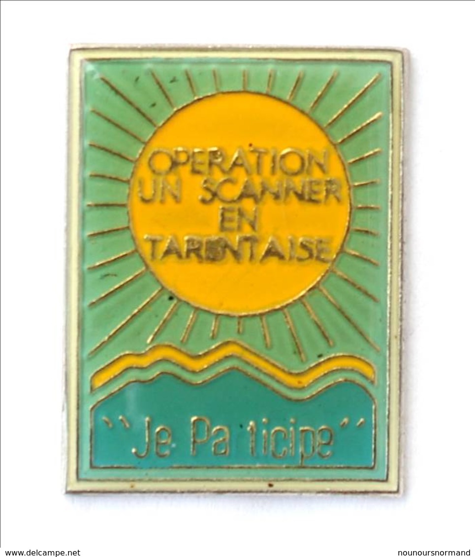 Pin's OPERATION UN SCANNER EN TARENTAISE - JE PARTICIPE - I712 - Geneeskunde