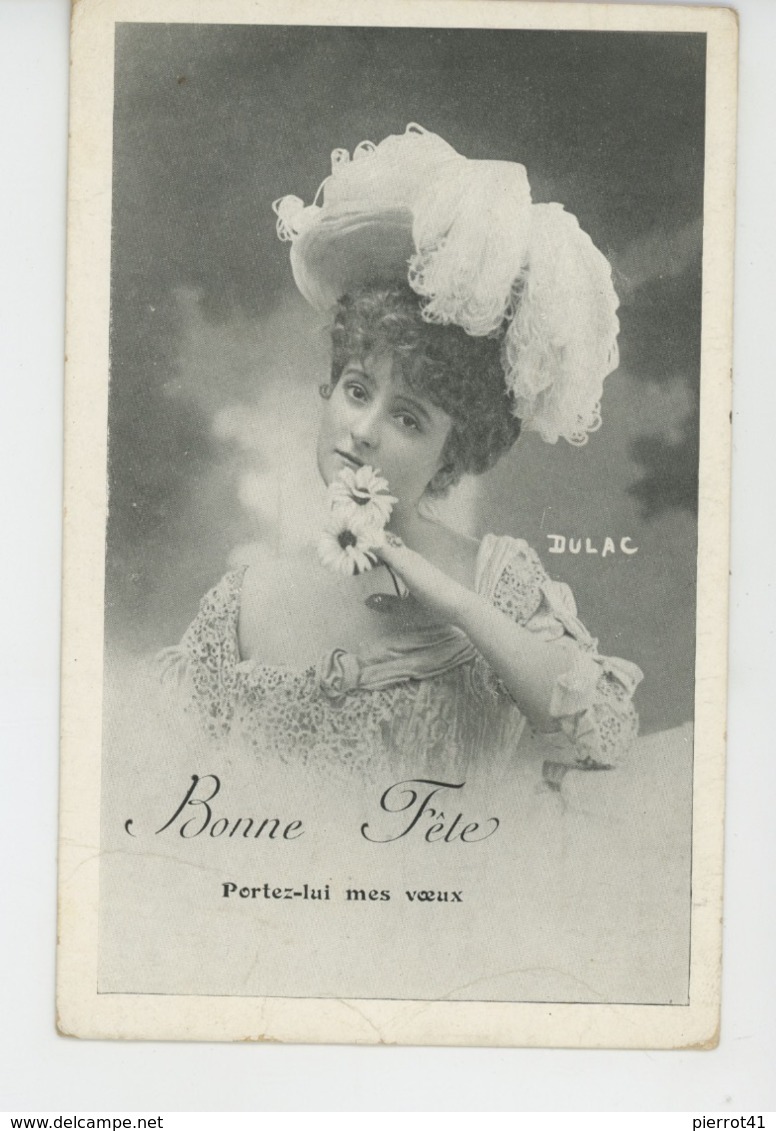 FEMMES - FRAU - LADY - ARTISTES 1900 - Jolie Carte Fantaisie De "Bonne Fête " Avec Portrait Artiste DULAC - Mujeres