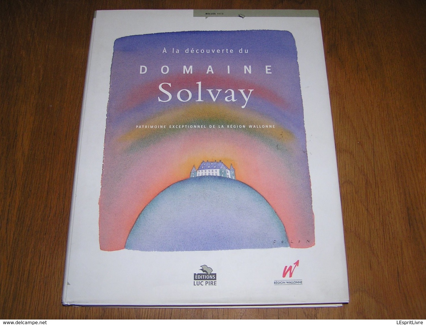 A LA DECOUVERTE DU DOMAINE SOLVAY Régionalisme La Hulpe Forêt De Soignes Bruxelles Folon Horta Patrimoine Histoire - België