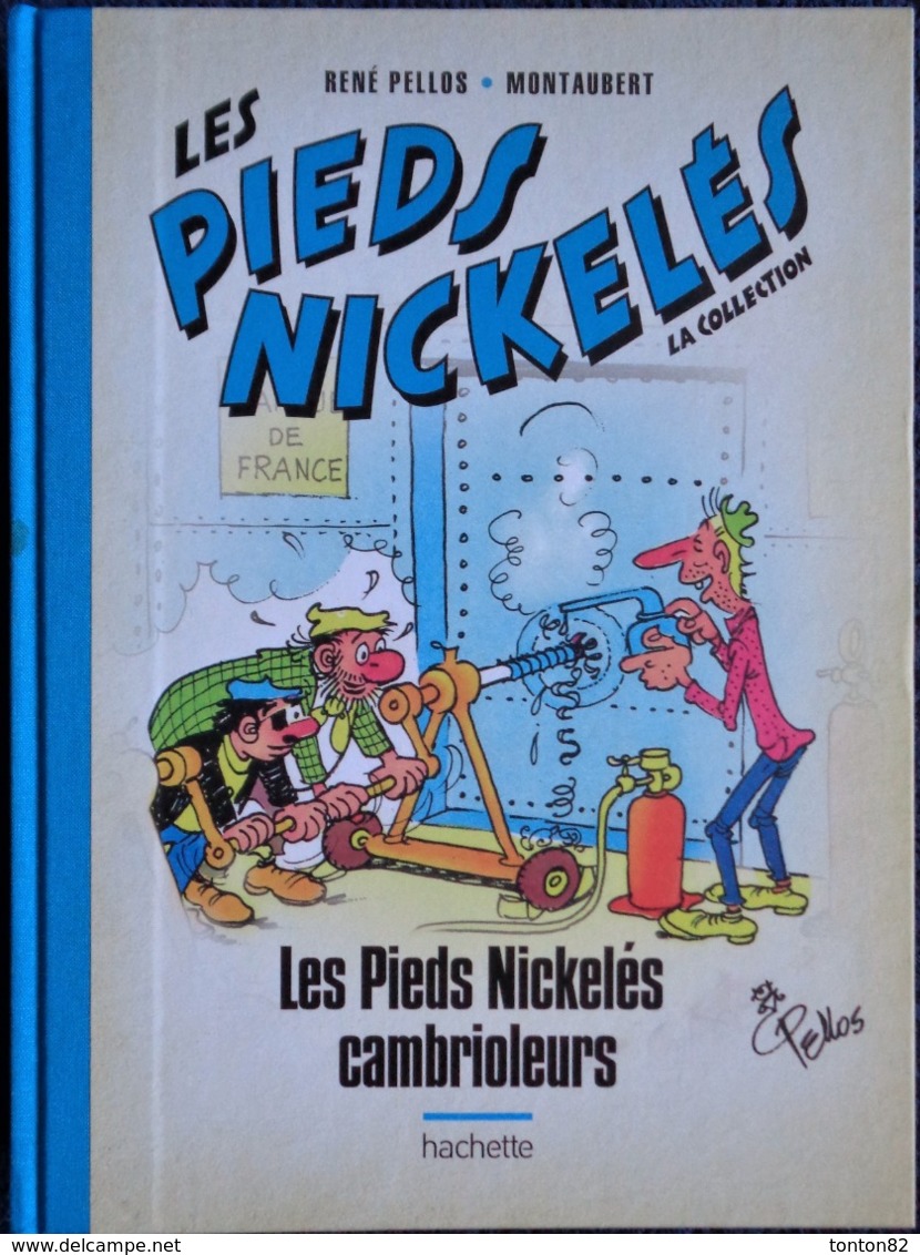 René Pellos / Montaubert - Les Pieds Nickelés Cambrioleurs - Hachette - ( 2019 ) . - Pieds Nickelés, Les