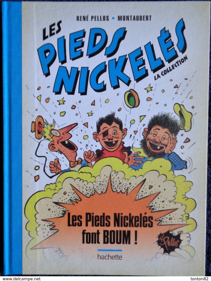 René Pellos / Montaubert - Les Pieds Nickelés Font BOUM ! - Hachette - ( 2019 ) . - Pieds Nickelés, Les