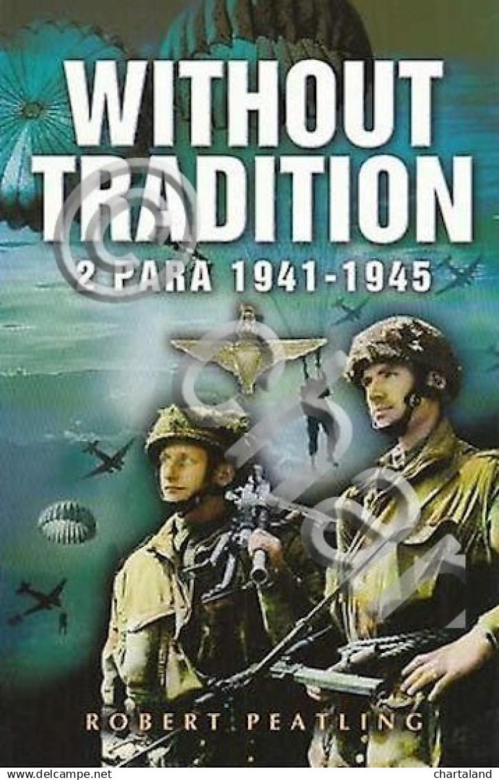 WWII - R. Peatling - Without Tradition 2 Para 1941-1945 - Ed. 2004 - Autres & Non Classés