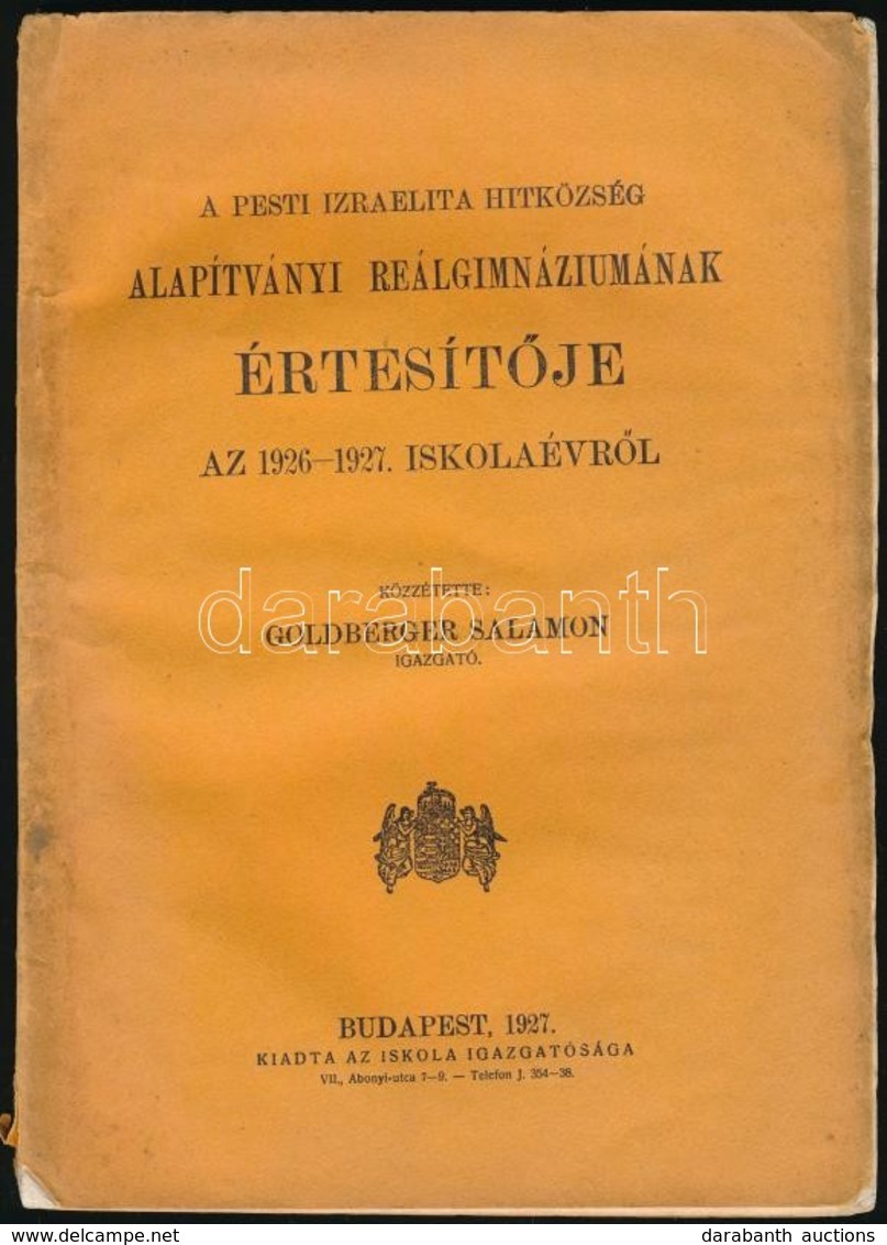 1927 A Pesti Izraelita Hitközség Alapítványi Reálgimnáziumának értesítője Az 1926-27 Iskolaévről. Közzétette Goldberger  - Other & Unclassified