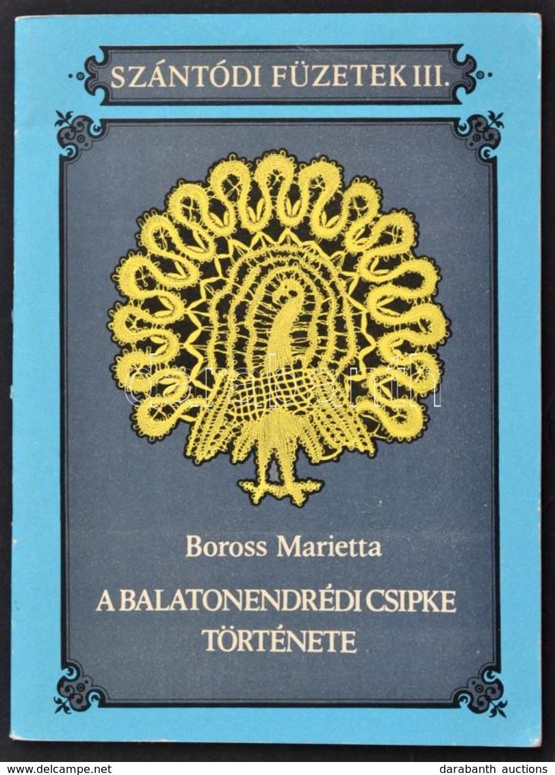 Boross Marietta: A Balatonendrédi Csipke Története. H. N., 1981, Siotour. Tűzött Papírkötésben, Jó állapotban. - Otros & Sin Clasificación