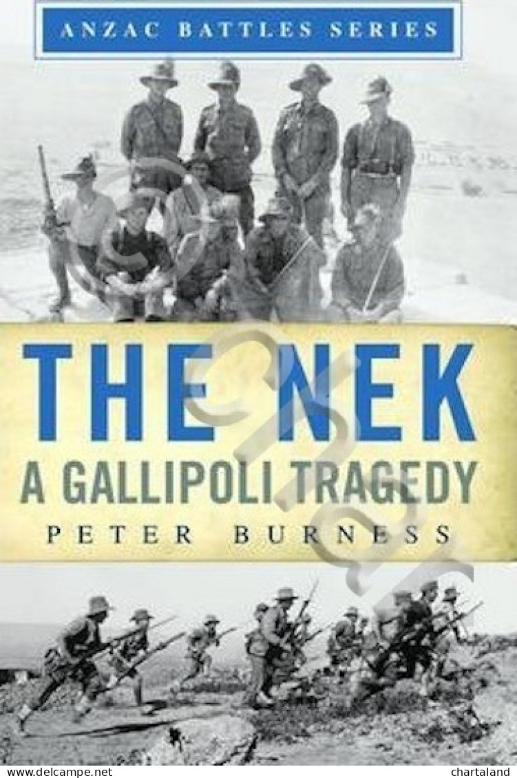 WWI - P. Burness The Nek A Gallipoli Tragedy - Ed. 2013 - Altri & Non Classificati