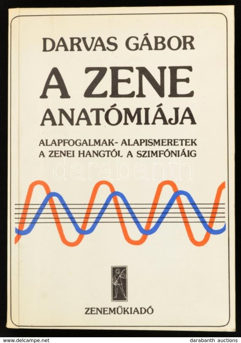 Darvas Gábor: A Zene Anatómiája. Bp.,1985,Zeneműkiadó. Harmadik Kiadás. Kiadói Papírkötés. - Andere & Zonder Classificatie