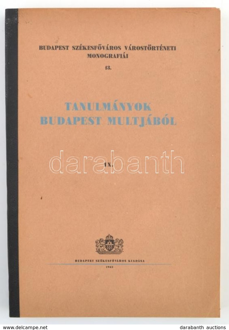 Tanulmányok Budapest Múltjából. IX. Szerk.: Dr. Némethy Károly, Dr. Budó Jusztin. Budapest Székesfőváros Várostörténeti  - Sin Clasificación