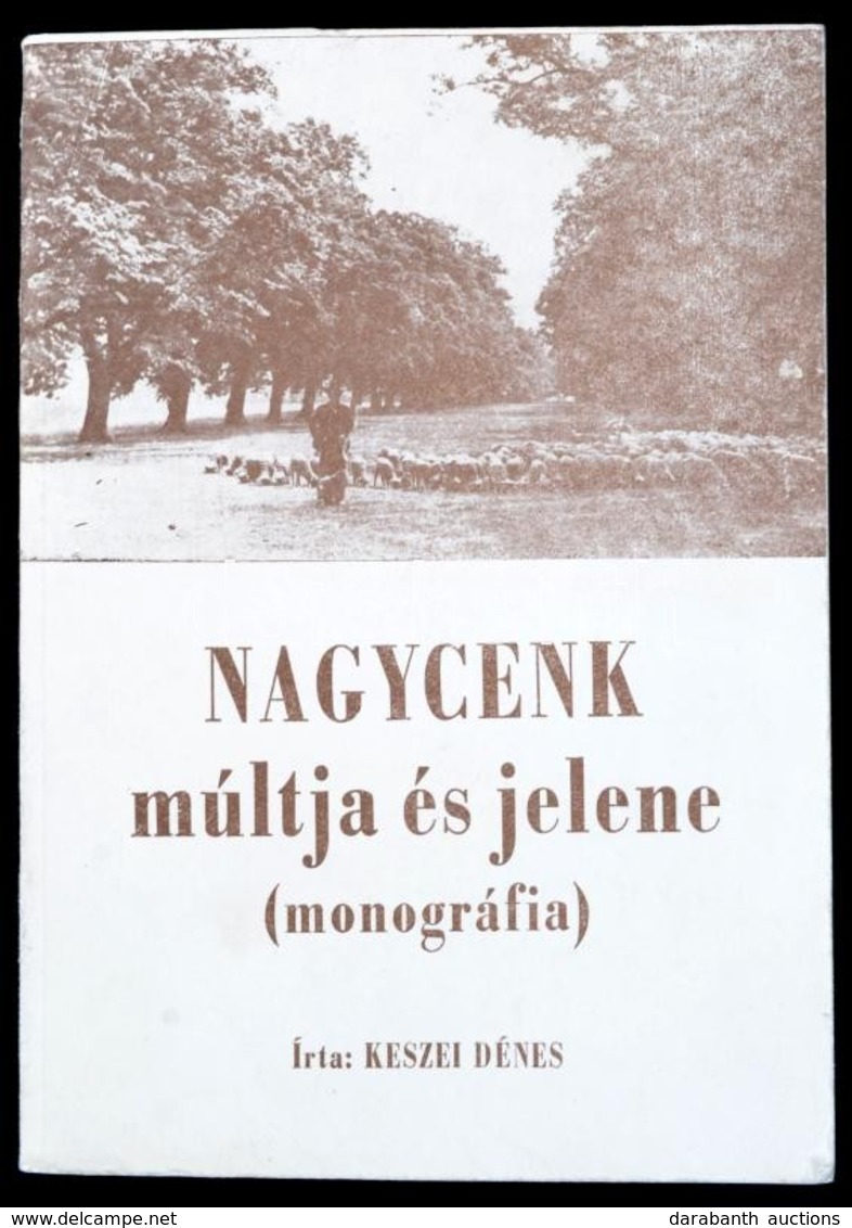 Keszei Dénes: Nagycenk Múltja és Jelene. (Monográfia.) Sopron, 1983, Széchényi Nyomda. Kiadói Papírkötés. Megjelent 1000 - Unclassified