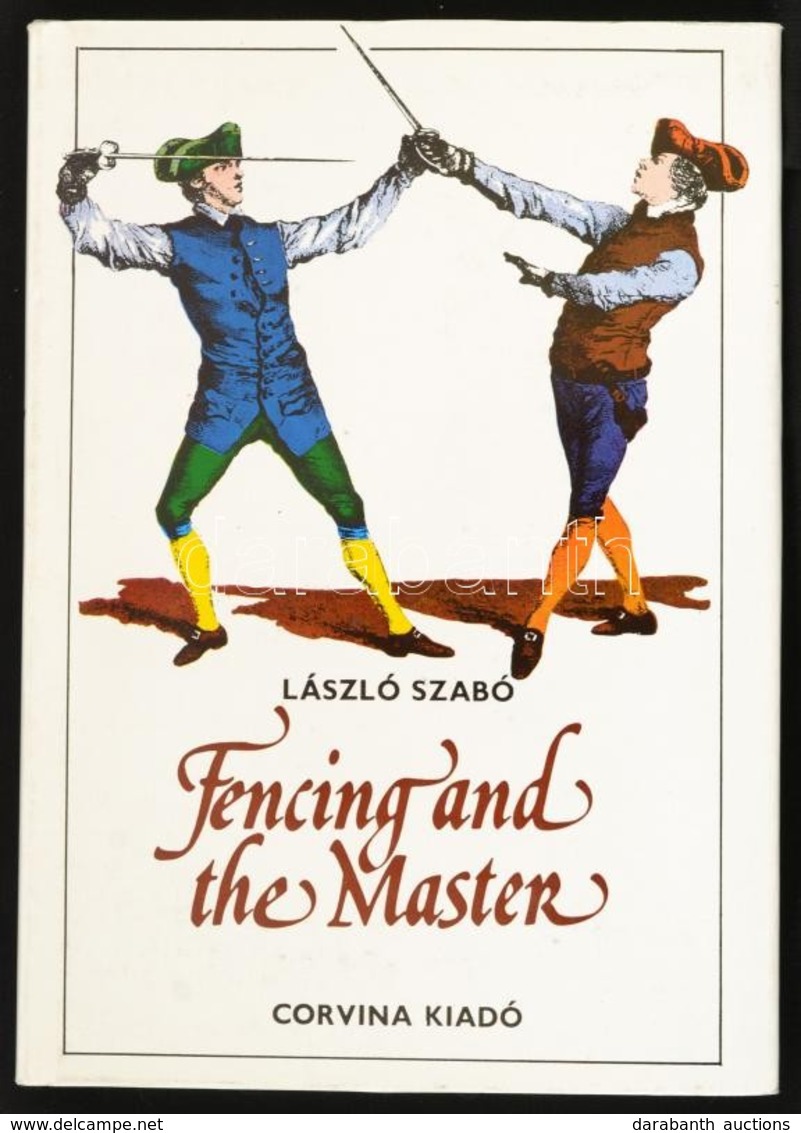 Szabó, László: Fencing And The Master. Bánó Attila Rajzaival. Bp., 1982, Corvina. Angol Nyelven. Kiadói Egészvászon-köté - Sin Clasificación