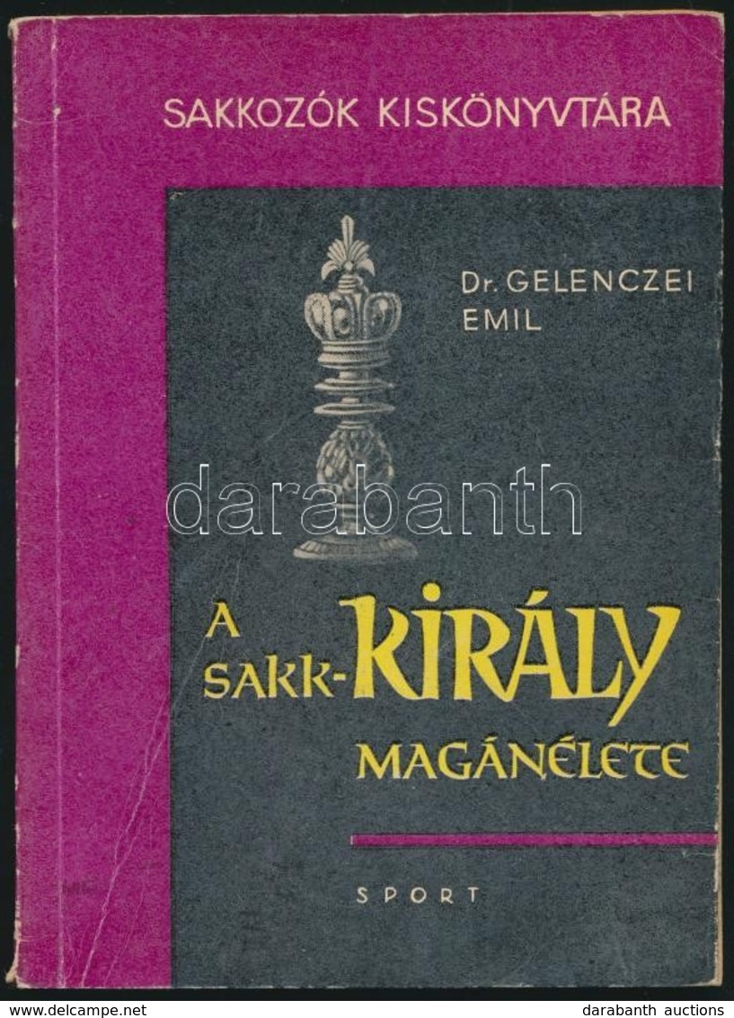 Dr. Gelenczei Emil: A Sakk-király Magánélete. Sakkozók Kiskönyvtára. Bp., 1964, Sport. Számos Szövegközti ábrával Illusz - Unclassified