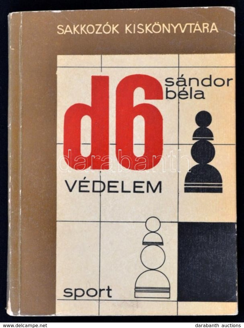 Sándor Béla: D6 Védelem. Gyalog- és Futóvégjátékok, Tisztek Gyalogok Ellen. Sakkozók Kiskönyvtára. Bp., 1969, Sport. Szá - Sin Clasificación