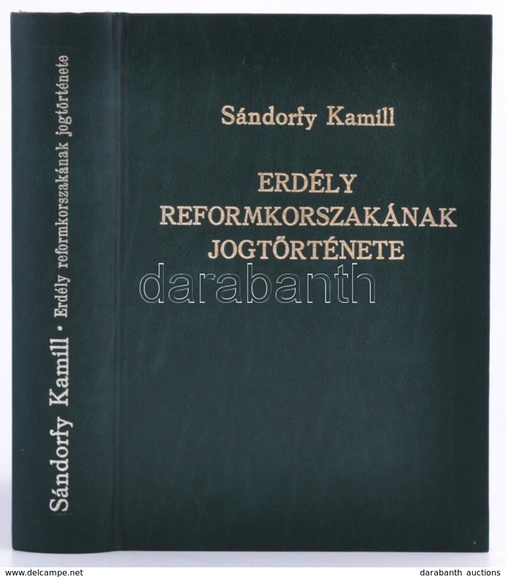 Sándorffy Kamill: Erdély Reformkorszakának Jogtörténete. Bp., 200. Efo. Kiadói Műbőr Kötésben - Sin Clasificación