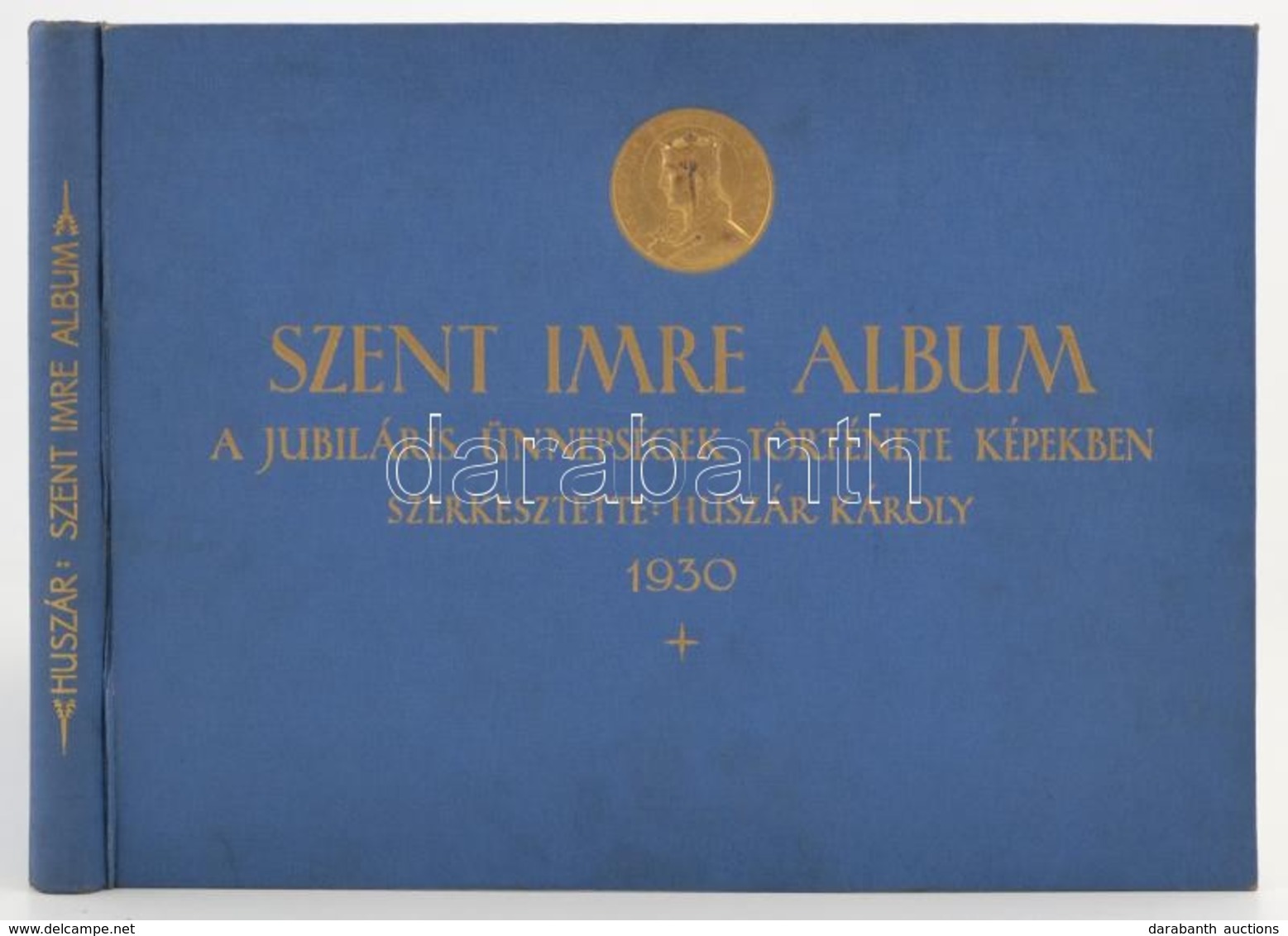 Szent Imre Album. A Jubiláris ünnepségek Története Képekben. Szerk. Huszár Károly. Bp., 1930, Szent Imre Jubileum Rendez - Unclassified