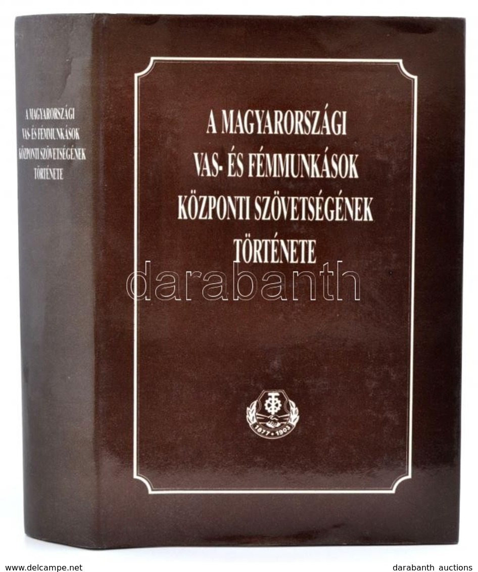 A Magyarországi Vas- és Fémmunkások Központi Szövetségének Története. Szerk.: Demeter Józsefné, Szepesi Ferenc. Bp.,1990 - Sin Clasificación