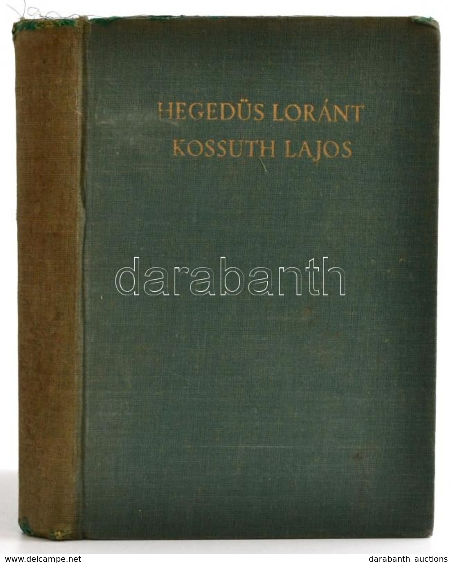 Hegedüs Loránt: Kossuth Lajos, Legendák Hőse. Bp.,1941, Athenaeum Irodalmi és Nyomdai Rt.,316+2 P. Kiadói Egészvászon Kö - Sin Clasificación