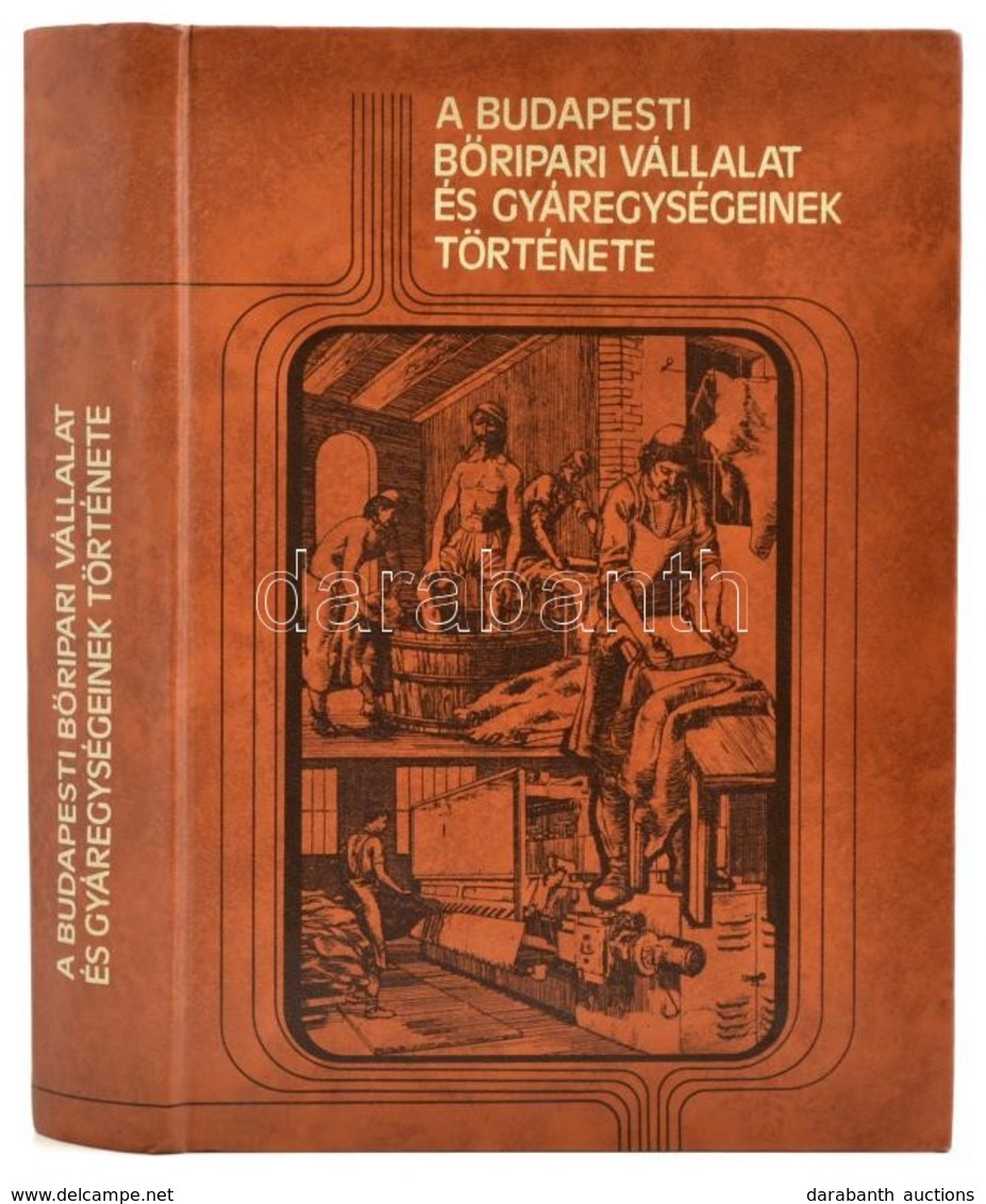 A Budapesti Bőripari Vállalat és Gyárainak Története. Szerk.: Dr. Tóth Béla. Bp., 1984, Műszaki Könyvkiadó. Kiadói Műbőr - Unclassified