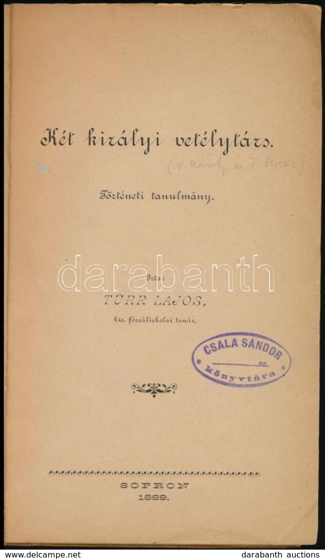 Türr Lajos: Két Királyi Vetélytárs. Történeti Tanulmány. Sopron, 1889,(Rónai Frigyes-ny.), 188+4 P. Átkötött Papírkötésb - Unclassified