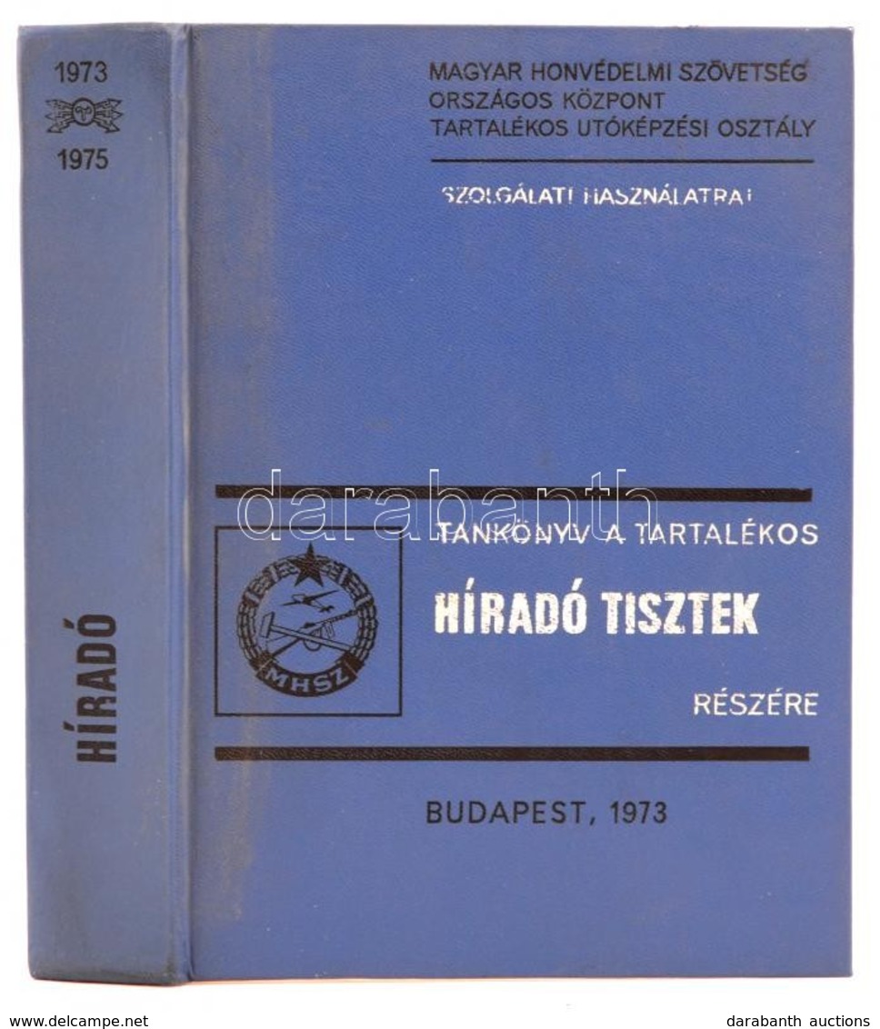 Tankönyv A Tartalékos Híradó Tisztek Részére. Szerk.: Tóth János. Bp., 1973, Zrínyi. Kiadói Nylon-kötés. - Unclassified