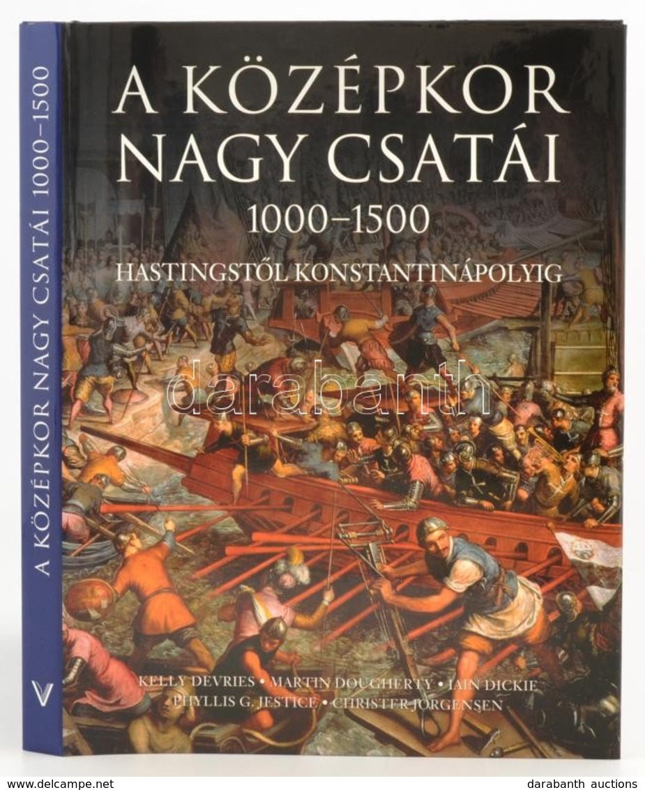 Kelly Devries-Martin Dougherty Et Alii: A Középkor Nagy Csatái. 1000-1500. Hastingstől Konstantinápolyig. Ford.: Antóni  - Ohne Zuordnung