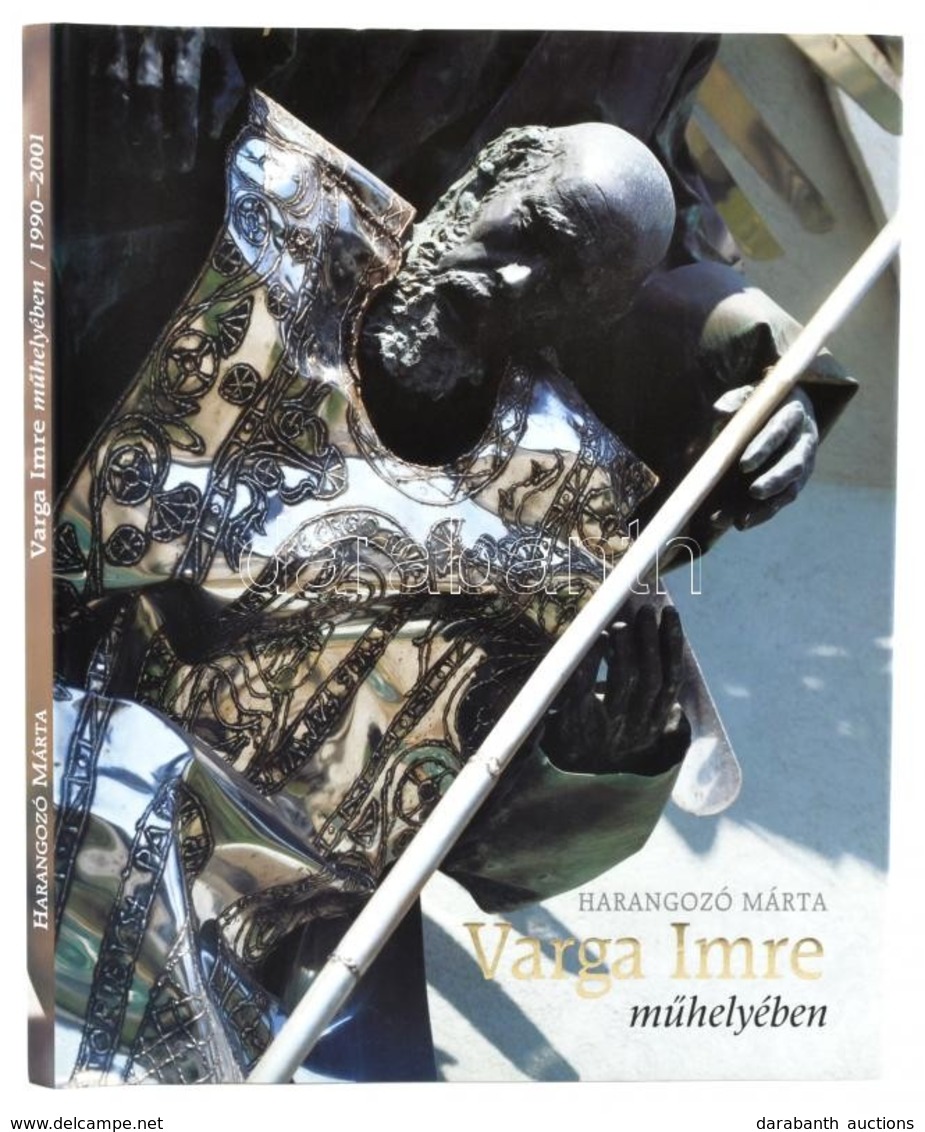 Harangozó Márta: Varga Imre Műhelyében. 1990-2001. (Bp.),2001, Argumentum-Aspy Stúdió. Kiadói Kartonált Papírkötés, Kiad - Sin Clasificación