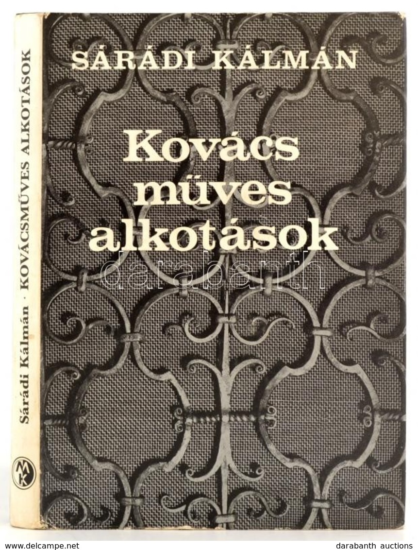 Sárádi Kálmán: Kovácsműves Alkotások. Bp., 1981, Műszaki. Kiadói Egészvászon-kötés, Kiadói Papír Védőborítóban. - Unclassified