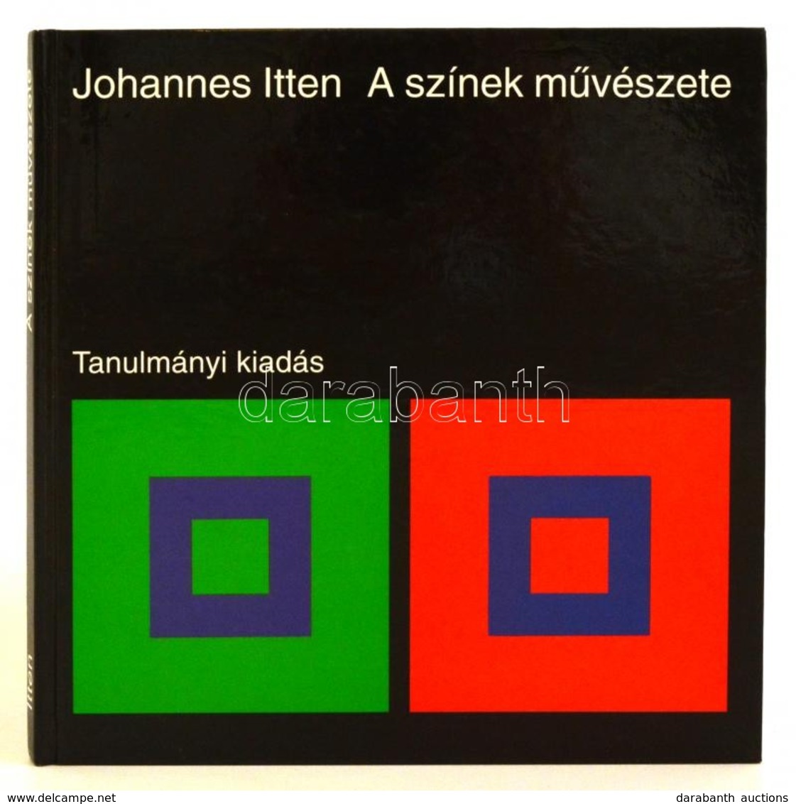 Johannes Itten: A Színek Művészete. A Szubjektív élmény és Objektív Megismerés, Mint A Művészethez Vezető Utak. Tanulmán - Ohne Zuordnung