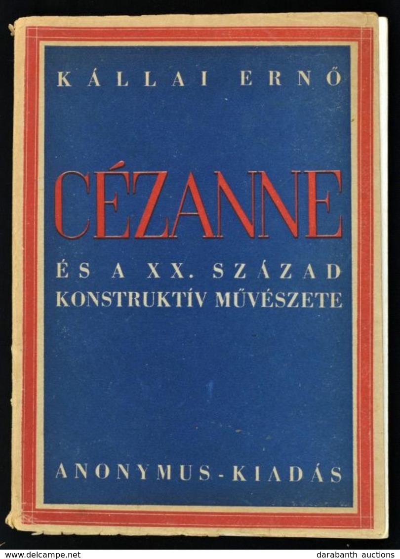 Kállai Ernő: Cézanne és A XX. Század Konstruktív Művészete. Bp., 1944, Anonymus. 146 P. Egészoldalas Képekkel Illusztrál - Unclassified