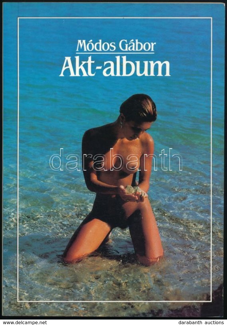 Módos Gábor: Akt-album. A Bevezetőt írta és Lektorálta: Végvári Lajos. Bp., 1987, Képzőművészeti Kiadó. Kiadói Papírköté - Sin Clasificación