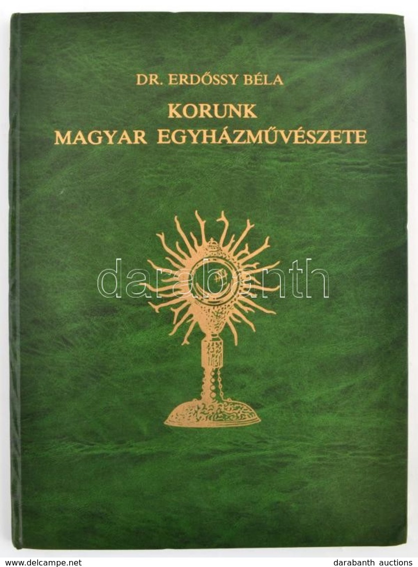 Dr. Erdőssy Béla: Korunk Magyar Egyházművészete. Bp.,1983, Katolikus Emléktár. Második, Bővített Kiadás. Kiadói Aranyozo - Unclassified