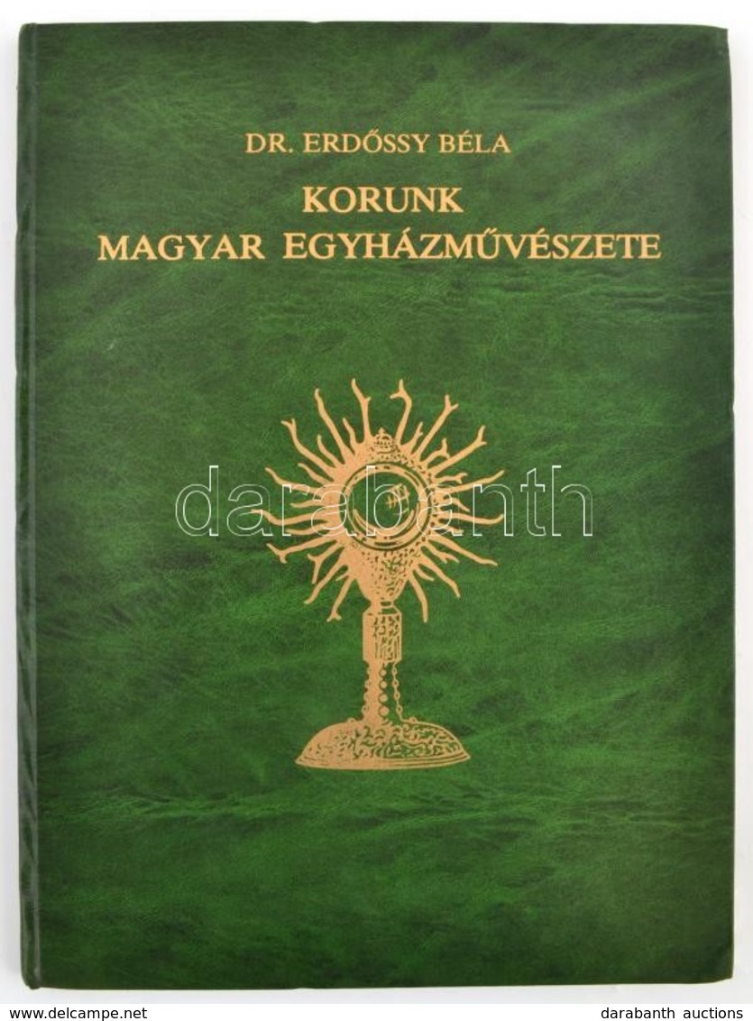 Dr. Erdőssy Béla: Korunk Magyar Egyházművészete. Bp.,1983, Katolikus Emléktár. Második, Bővített Kiadás. Kiadói Aranyozo - Sin Clasificación