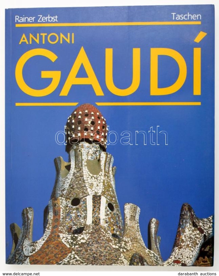 Rainer Zerbst: Antoni Gaudi. 1852-1926. Antoni Gaudi í Cornet - Az építészetnek Szentelt élet. Fordította: Udvarhelyi Lá - Unclassified