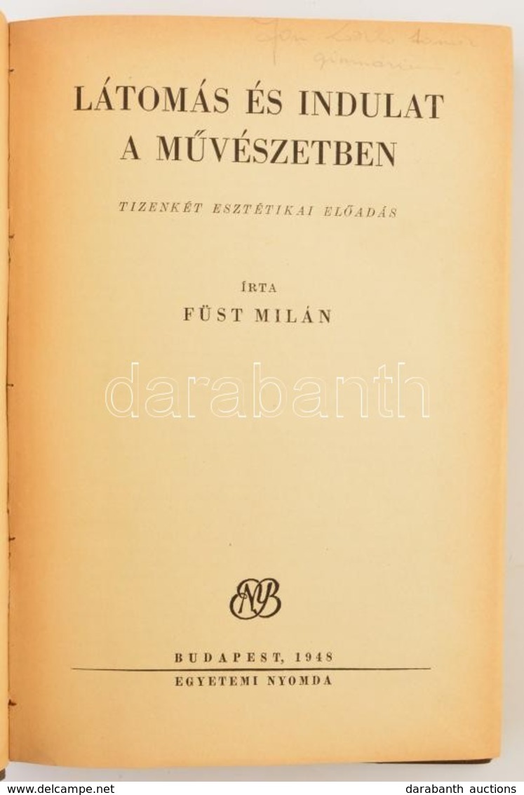 Füst Milán: Látomás és Indulat A Művészetben. Tizenkét Esztétikai Előadás. Bp., 1948, Egyetemi Nyomda, 419 P. Első Kiadá - Sin Clasificación