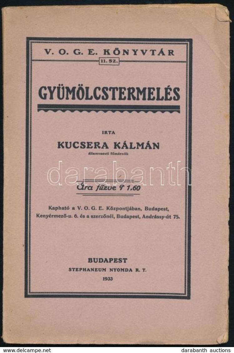 Kucsera Kálmán: Gyümölcstermelés. V.O.G.E. Könyvtár 11. Sz. Kiadja: Magyar Keresztényszociális Vasutasok Országos Gazdas - Sin Clasificación