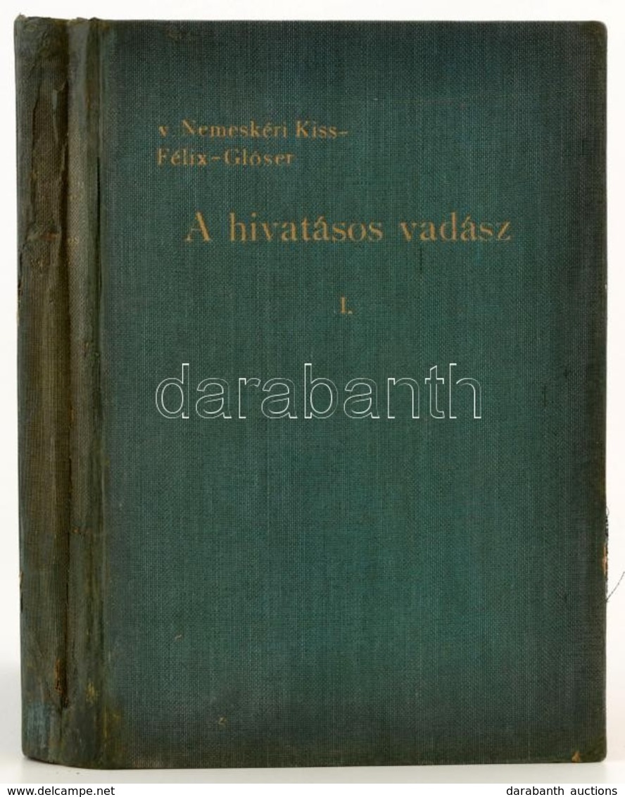 Nemeskéri Kiss Géza-Félix Endre-Glóser Dezső: A Hivatásos Vadász. I. Kötet. Bárcziházi Bárczy Elek Előszavával. Bp.,1942 - Unclassified