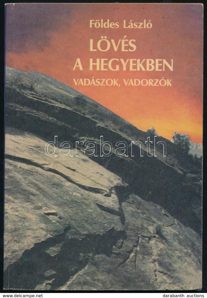 Földes László: Lövés A Hegyekben. Vadászok, Vadorzók. Bp.,1985,Népszava. Kiadói Papírkötés. - Sin Clasificación