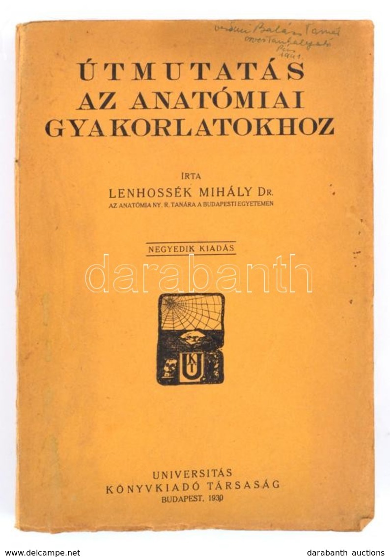 Dr. Lenhossék Mihály: Útmutatás Az Anatómiai Gyakorlatokhoz. Bp.,1930, Universitas, VIII-9-278 P. Negyedik Kiadás. Kiadó - Unclassified