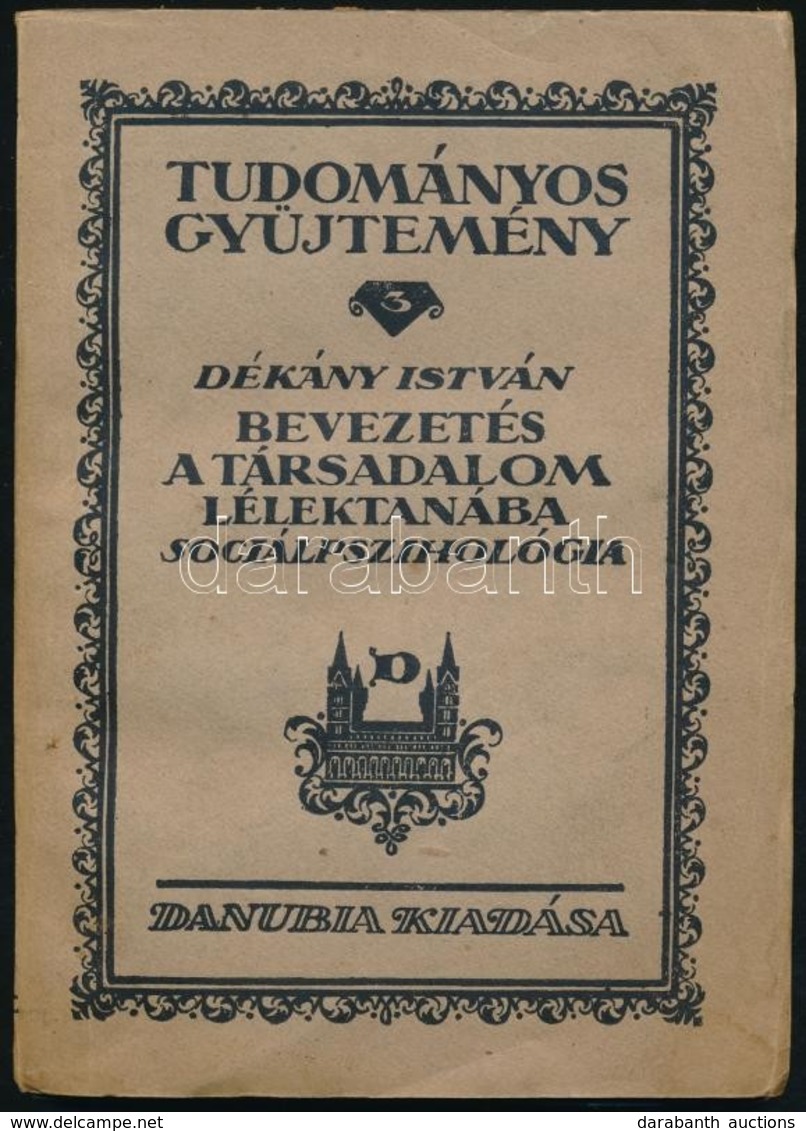 Dékány István: Bevezetés A Társadalom Lélektanába. Szociálpszichológia. Tudományos Gyűjtemény. 3. Pécs-Bp.,1923, Danubia - Sin Clasificación