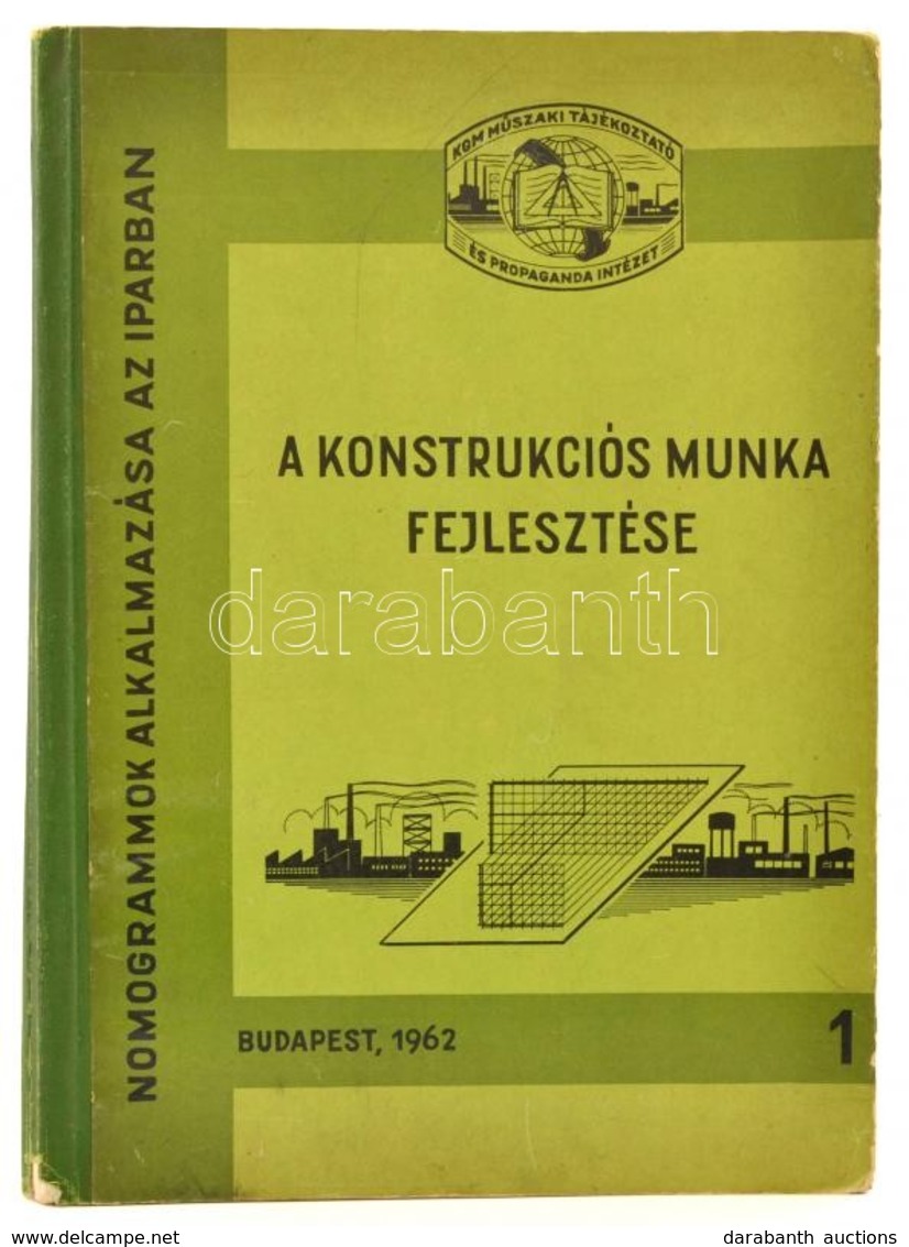 Dr. Vargha Kálmán-Makhult Mihály: A Konstrukciós Munka Fejlesztése. Nomogrammok Alkalmazása Az Iparban. A Vargha-féle No - Ohne Zuordnung