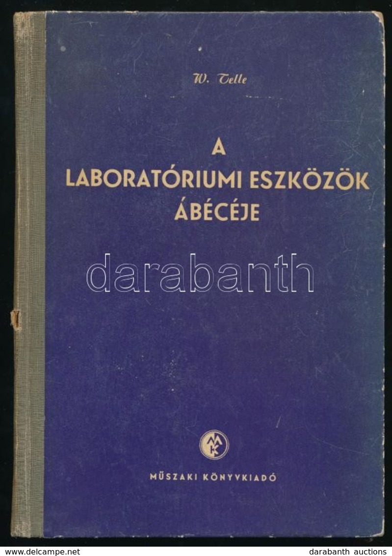 W. Telle: A Laboratóriumi Eszközök ábécéje. Ford.: Nemes Géza. Bp.,1955, Műszaki. Kiadói Félvászon-kötés, Kissé Kopott B - Unclassified