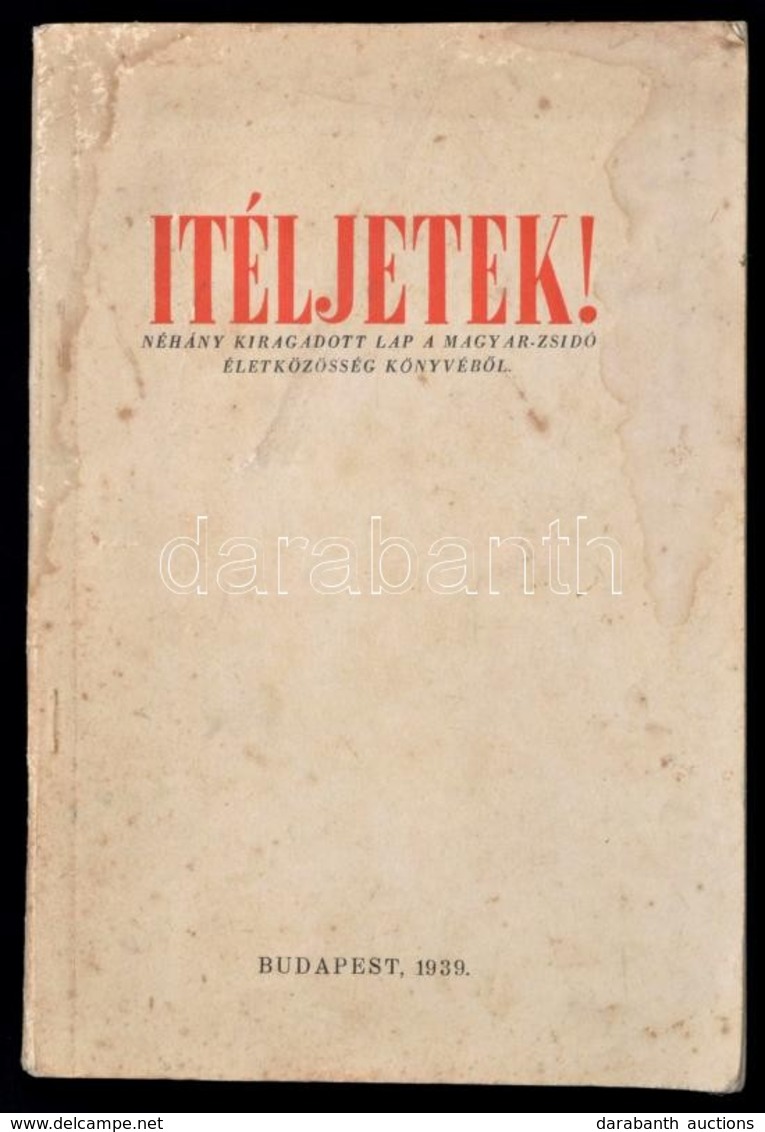 Ítéljetek! Néhány Kiragadott Lap A Magyar-zsidó életközösség Könyvéből. Szerk.: Vida Márton. Bp., 1939, Szerzői. Papírkö - Sin Clasificación